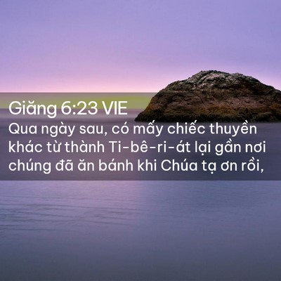 Picture 02 - Giăng 6:23 VIE - Qua ngày sau, có mấy chiếc thuyền khác - Bible Verse Picture