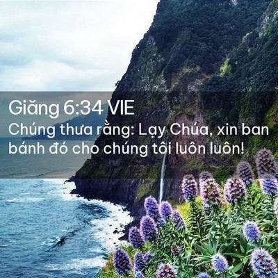 Picture 02 - Giăng 6:34 VIE - Chúng thưa rằng: Lạy Chúa, xin ban bánh - Bible Verse Picture