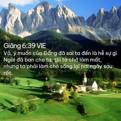 Picture 02 - Giăng 6:39 VIE - Vả, ý muốn của Đấng đã sai ta đến - Bible Verse Picture