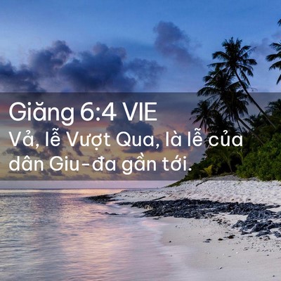 Picture 02 - Giăng 6:4 VIE - Vả, lễ Vượt Qua, là lễ của dân - Bible Verse Picture
