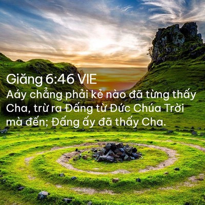 Picture 02 - Giăng 6:46 VIE - Aáy chẳng phải kẻ nào đã từng thấy - Bible Verse Picture