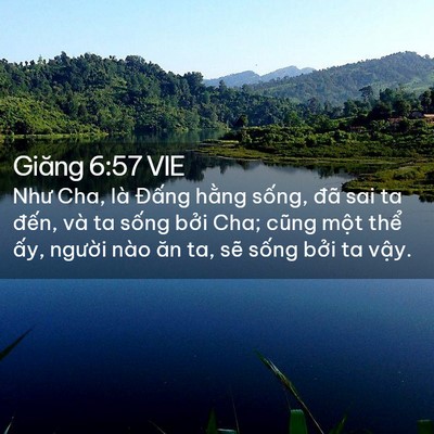 Picture 02 - Giăng 6:57 VIE - Như Cha, là Đấng hằng sống, đã sai ta - Bible Verse Picture