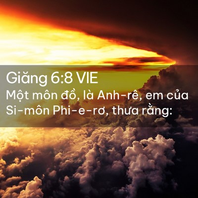 Picture 02 - Giăng 6:8 VIE - Một môn đồ, là Anh-rê, em của Si-môn - Bible Verse Picture
