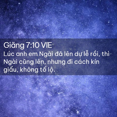 Picture 02 - Giăng 7:10 VIE - Lúc anh em Ngài đã lên dự lễ rồi, thì - Bible Verse Picture