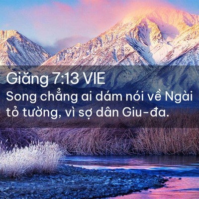Picture 02 - Giăng 7:13 VIE - Song chẳng ai dám nói về Ngài tỏ - Bible Verse Picture