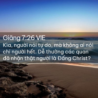 Picture 02 - Giăng 7:26 VIE - Kìa, người nói tự do, mà không ai nói - Bible Verse Picture