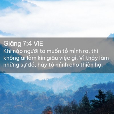 Picture 02 - Giăng 7:4 VIE - Khi nào người ta muốn tỏ mình ra, thì - Bible Verse Picture