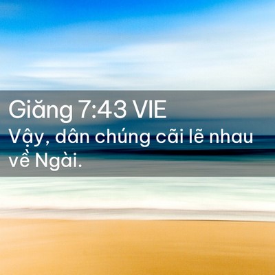 Picture 02 - Giăng 7:43 VIE - Vậy, dân chúng cãi lẽ nhau về - Bible Verse Picture