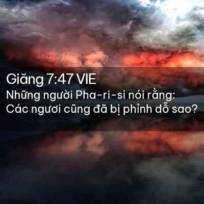 Picture 02 - Giăng 7:47 VIE - Những người Pha-ri-si nói rằng: Các - Bible Verse Picture