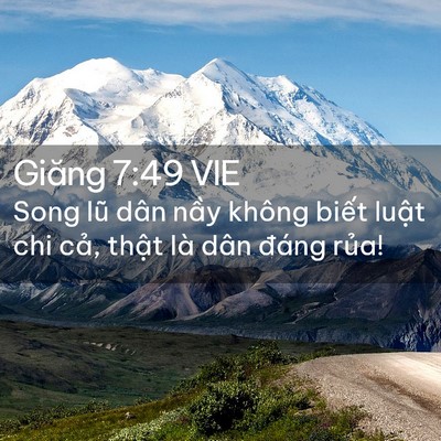 Picture 02 - Giăng 7:49 VIE - Song lũ dân nầy không biết luật chi - Bible Verse Picture