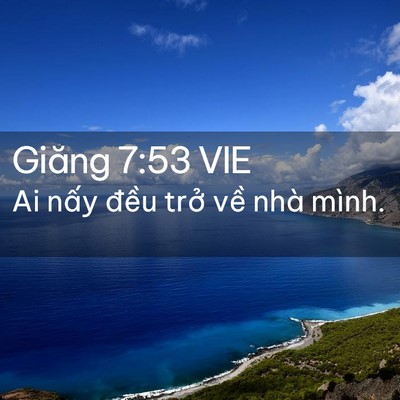 Picture 02 - Giăng 7:53 VIE - Ai nấy đều trở về nhà - Bible Verse Picture
