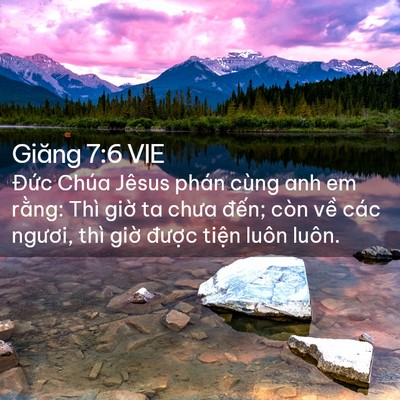 Picture 02 - Giăng 7:6 VIE - Đức Chúa Jêsus phán cùng anh em rằng: - Bible Verse Picture