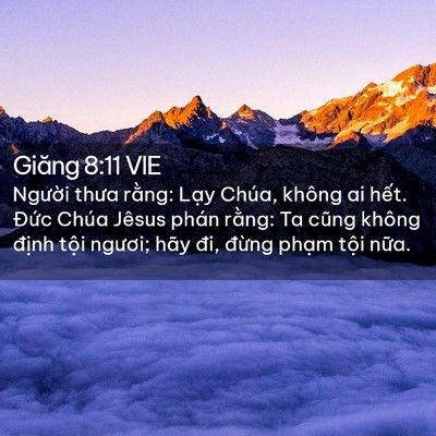 Picture 02 - Giăng 8:11 VIE - Người thưa rằng: Lạy Chúa, không ai - Bible Verse Picture
