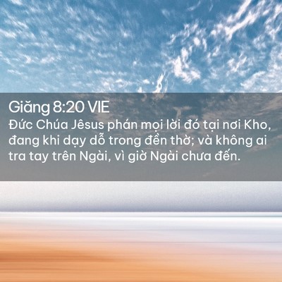 Picture 02 - Giăng 8:20 VIE - Đức Chúa Jêsus phán mọi lời đó tại - Bible Verse Picture