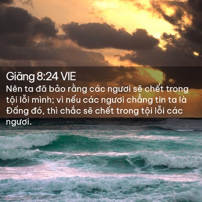 Picture 02 - Giăng 8:24 VIE - Nên ta đã bảo rằng các ngươi sẽ - Bible Verse Picture