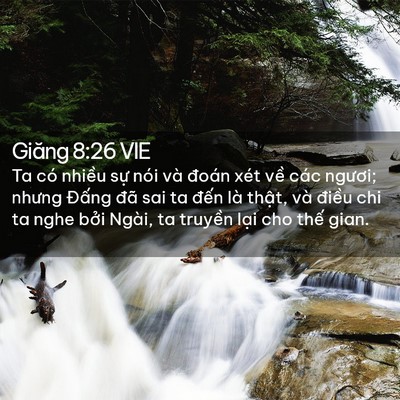 Picture 02 - Giăng 8:26 VIE - Ta có nhiều sự nói và đoán xét về - Bible Verse Picture