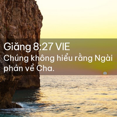 Picture 02 - Giăng 8:27 VIE - Chúng không hiểu rằng Ngài phán về - Bible Verse Picture
