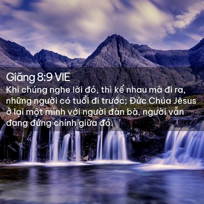 Picture 02 - Giăng 8:9 VIE - Khi chúng nghe lời đó, thì kế nhau mà - Bible Verse Picture