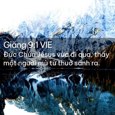 Picture 02 - Giăng 9:1 VIE - Đức Chúa Jêsus vừa đi qua, thấy một - Bible Verse Picture