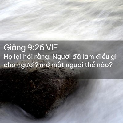 Picture 02 - Giăng 9:26 VIE - Họ lại hỏi rằng: Người đã làm - Bible Verse Picture