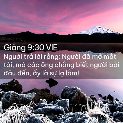 Picture 02 - Giăng 9:30 VIE - Người trả lời rằng: Người đã mở - Bible Verse Picture
