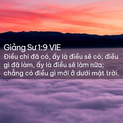 Picture 02 - Giảng Sư 1:9 VIE - Điều chi đã có, ấy là điều sẽ có; - Bible Verse Picture