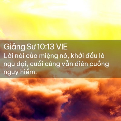 Picture 02 - Giảng Sư 10:13 VIE - Lời nói của miệng nó, khởi đầu là - Bible Verse Picture