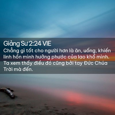 Picture 02 - Giảng Sư 2:24 VIE - Chẳng gì tốt cho người hơn là ăn, - Bible Verse Picture