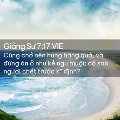 Picture 02 - Giảng Sư 7:17 VIE - Cũng chớ nên hung hăng quá, và đừng ăn - Bible Verse Picture