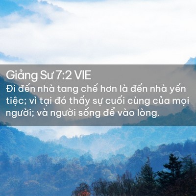 Picture 02 - Giảng Sư 7:2 VIE - Đi đến nhà tang chế hơn là đến nhà - Bible Verse Picture