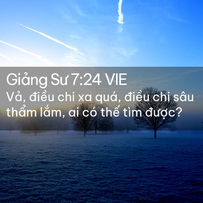 Picture 02 - Giảng Sư 7:24 VIE - Vả, điều chi xa quá, điều chi sâu - Bible Verse Picture
