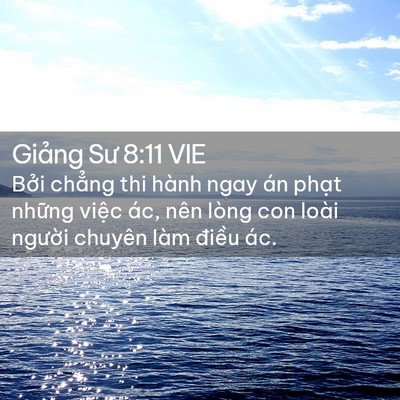 Picture 02 - Giảng Sư 8:11 VIE - Bởi chẳng thi hành ngay án phạt những - Bible Verse Picture