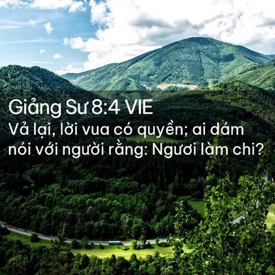 Picture 02 - Giảng Sư 8:4 VIE - Vả lại, lời vua có quyền; ai dám nói - Bible Verse Picture