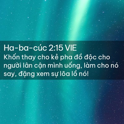Picture 02 - Ha-ba-cúc 2:15 VIE - Khốn thay cho kẻ pha đồ độc cho - Bible Verse Picture