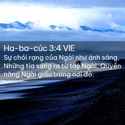 Picture 02 - Ha-ba-cúc 3:4 VIE - Sự chói rạng của Ngài như ánh sáng, - Bible Verse Picture