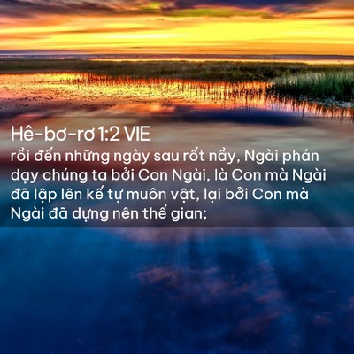 Picture 02 - Hê-bơ-rơ 1:2 VIE - rồi đến những ngày sau rốt nầy, Ngài - Bible Verse Picture