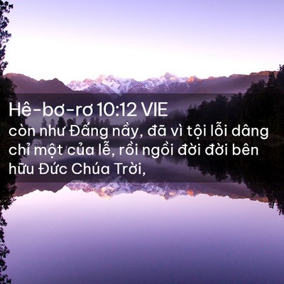 Picture 02 - Hê-bơ-rơ 10:12 VIE - còn như Đấng nầy, đã vì tội lỗi - Bible Verse Picture
