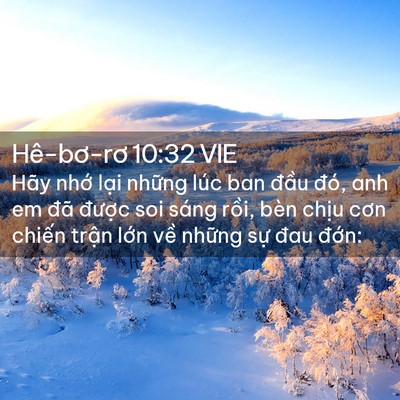Picture 02 - Hê-bơ-rơ 10:32 VIE - Hãy nhớ lại những lúc ban đầu đó, - Bible Verse Picture