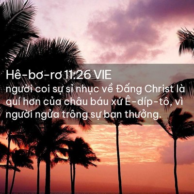 Picture 02 - Hê-bơ-rơ 11:26 VIE - người coi sự sỉ nhục về Đấng Christ - Bible Verse Picture