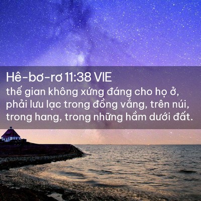Picture 02 - Hê-bơ-rơ 11:38 VIE - thế gian không xứng đáng cho họ ở, - Bible Verse Picture