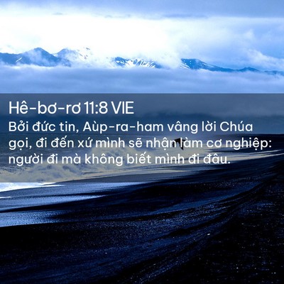 Picture 02 - Hê-bơ-rơ 11:8 VIE - Bởi đức tin, Aùp-ra-ham vâng lời Chúa - Bible Verse Picture