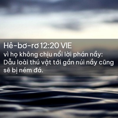Picture 02 - Hê-bơ-rơ 12:20 VIE - vì họ không chịu nổi lời phán nầy: - Bible Verse Picture