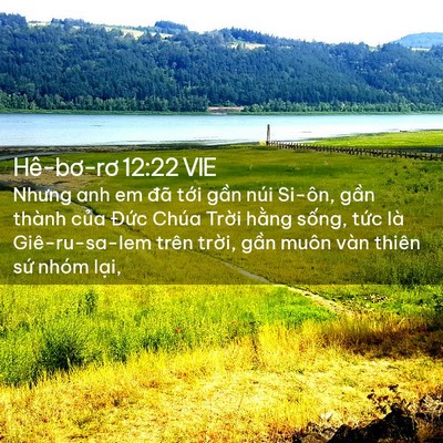 Picture 02 - Hê-bơ-rơ 12:22 VIE - Nhưng anh em đã tới gần núi Si-ôn, gần - Bible Verse Picture