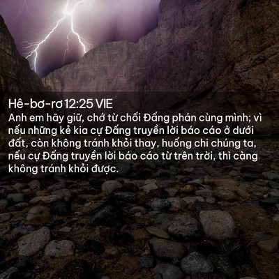 Picture 02 - Hê-bơ-rơ 12:25 VIE - Anh em hãy giữ, chớ từ chối Đấng - Bible Verse Picture