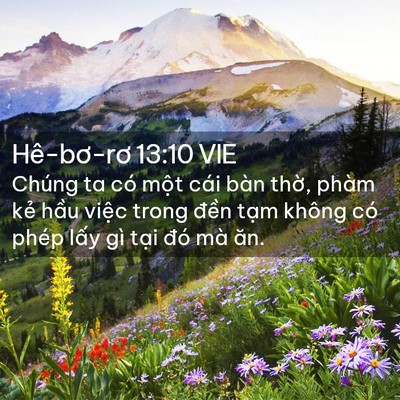 Picture 02 - Hê-bơ-rơ 13:10 VIE - Chúng ta có một cái bàn thờ, phàm kẻ - Bible Verse Picture
