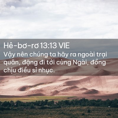 Picture 02 - Hê-bơ-rơ 13:13 VIE - Vậy nên chúng ta hãy ra ngoài trại quân, - Bible Verse Picture