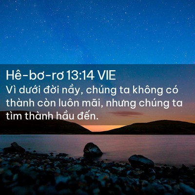 Picture 02 - Hê-bơ-rơ 13:14 VIE - Vì dưới đời nầy, chúng ta không có - Bible Verse Picture