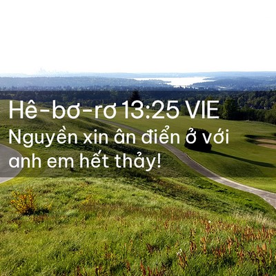 Picture 02 - Hê-bơ-rơ 13:25 VIE - Nguyền xin ân điển ở với anh em hết - Bible Verse Picture