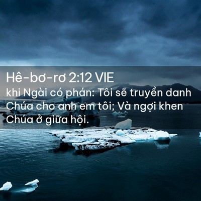 Picture 02 - Hê-bơ-rơ 2:12 VIE - khi Ngài có phán: Tôi sẽ truyền danh - Bible Verse Picture