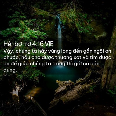 Picture 02 - Hê-bơ-rơ 4:16 VIE - Vậy, chúng ta hãy vững lòng đến gần - Bible Verse Picture